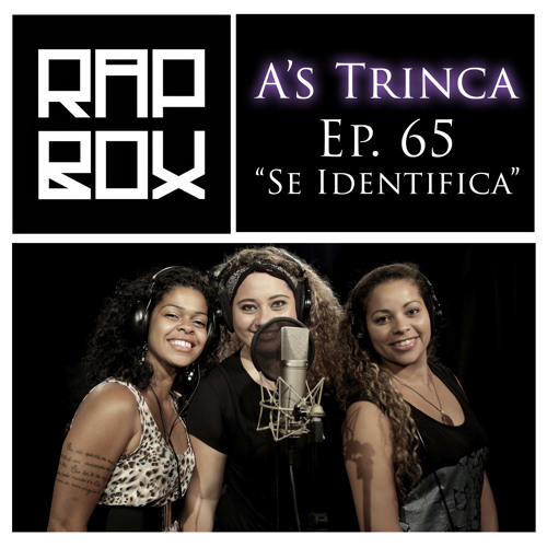 #RAPBOX - Ep. 65 -A'S TRINCA - "Se Identifica"