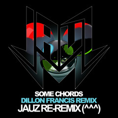 Deadmau5 X Dillon Francis - Some Chords (Jauz ReRemix)