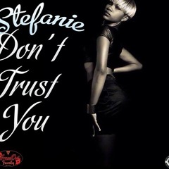 Dont Trust You - Stephanie (Moscato Riddim)