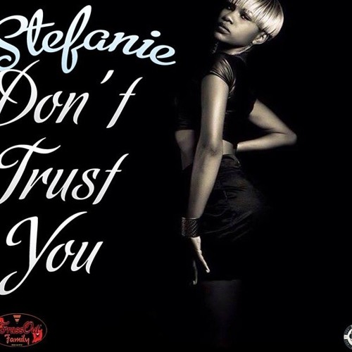 Dont Trust You - Stephanie (Moscato Riddim)
