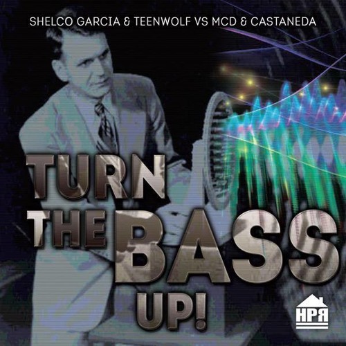 Shelco Garcia & TeenWolf vs. MCD & Castaneda - Turn The Bass Up (Original Mix)
