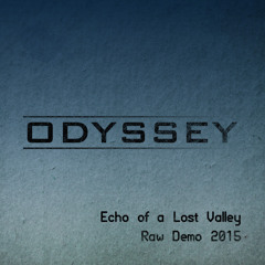 Odyssey/Raw Demo 2015/Echo of a Lost Valley