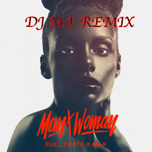 @FullCratexMar - Man x Woman  [@DJMI973 Remix]