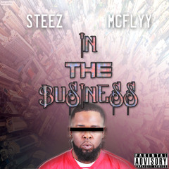 Steez Mcflyy - In The Business