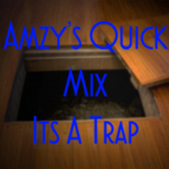 Amzy's Quick Mix #1: It's A Trap