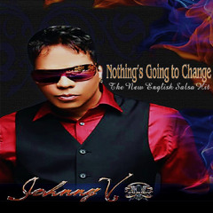 Nothing's Going To Change My Love For You - Johnny Vega