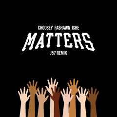 Choosey - Matters f. Fashawn (J57 Remix)