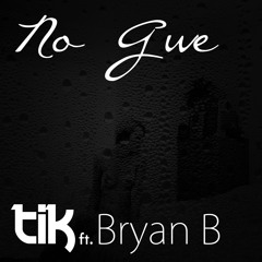 No gwe - TIK ft. Bryan B