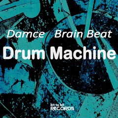 Damce, Brain Beat - Drum Machine (Original Mix)[Bit to Bit Records]