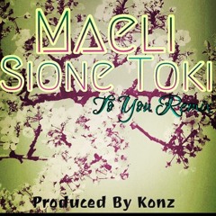 Maeli ft Sione Toki ***To You Remix*** prod by Konz