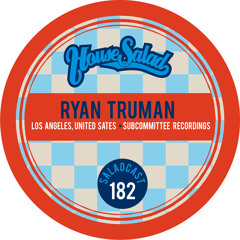 House Saladcast 182 - Ryan Truman