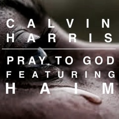 Calvin Harris - Pray To God (Remix house)