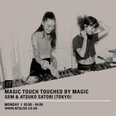 MAGIC TOUCH TOUCHED BY MAGIC (NTS RADIO) gem & Atsuko Satori Vinyl Live Mix