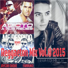 Reggaeton Mix Vol.8 2015(Sera Lo Mejor, Adicto A Tus Redes, Me Despido)By.Deejay SergioDiscplay