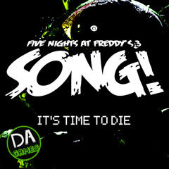 FIVE NIGHTS AT FREDDY'S 3 SONG (It's Time To Die) - DAGames