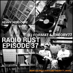 RADIO RUST - EPISODE 37 - THEORY 77 & DJ FORMAT