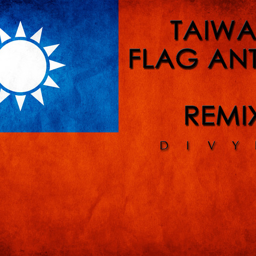 Taiwan flag anthem (remix)