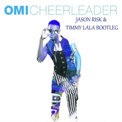 Cheerleader (Timmy Lala & Jason Risk Bootleg)