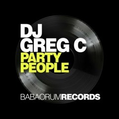 DJ Greg C - Party People (Fuze Edit)