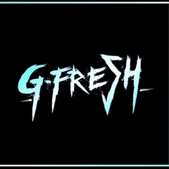 G-Fresh - Megamix (Ecuador, Whores, Pressure Dignity)(Fuze Edit)