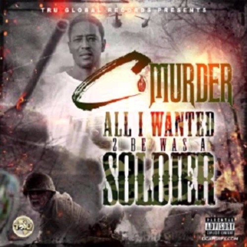 C - Murder - All I Wanted 2 Be Was A Soldier 2014 New Track