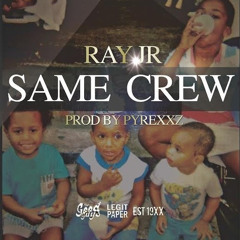 Ray Jr. - Same Crew (Dirty)