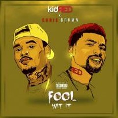 Kid Red Ft. Chris Brown - Fool Wit It