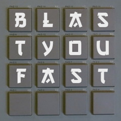 Blast You Fast (SOLD)