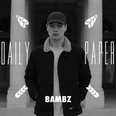 BAMBZ X Daily Paper