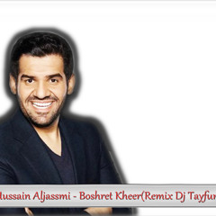 Dj Tayfun Ft.Hussain Aljassmi - Boshret Kheer(Remix)