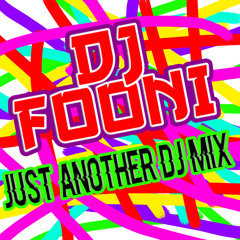 JUST ANOTHER DJ MIX - FOONI
