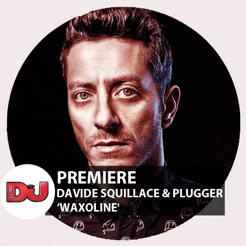 PREMIERE: Davide Squillace & Plugger - Waxoline