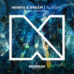 Henrix & Bream - Alright (Ft. Zashanell)