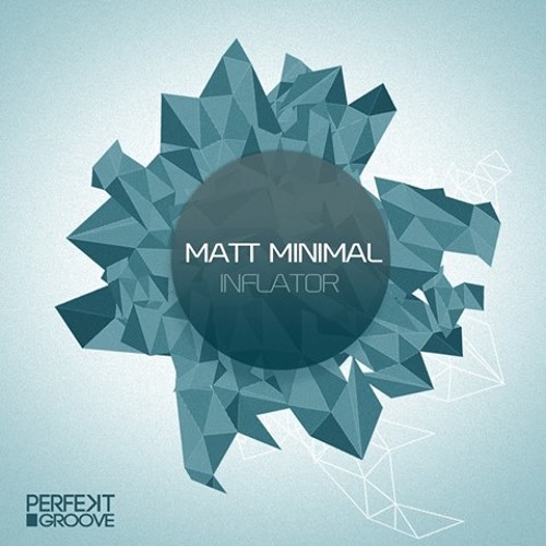 Matt Minimal - Inflator (Original Mix)[Perfekt Groove]