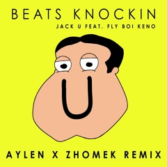 Jack Ü feat. Fly Boi Keno - Beats Knockin (Aylen & Zhomek Remix)