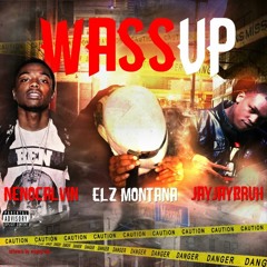 Elz Montana Ft Neno Calvin & JayJayBruh "WASSUP"