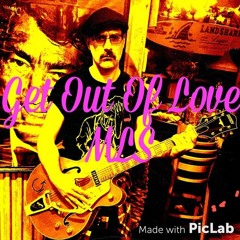 Get Out Of Love (Siren Mix) Original By ML Swensen