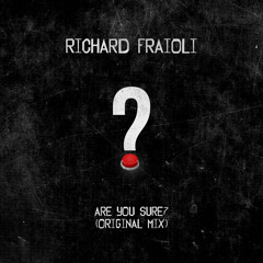 Richard Fraioli - Are U Sure? (Original Mix)