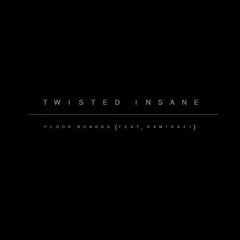Twisted Insane - Floor Boards (feat. Kamikazi) - Prod. BY 10000wattz