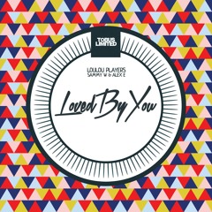 LouLou Players, Sammy W & Alex E - Loved By You - LouLou Records (PREVIEW LOW QUALITY)
