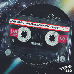 The Good Sh*t Mixtape - Hatiras