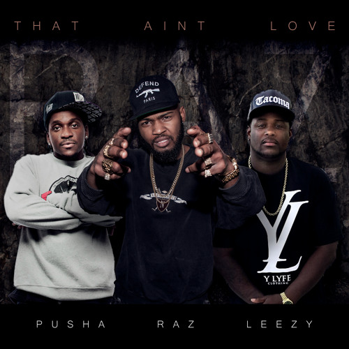 That Ain't Love (ft. Pusha T & King Leez)