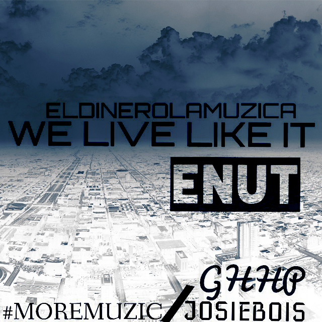 #MOREMUZIC x E-Nut - We Live Like It [Thizzler.com]