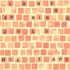 Lane 8 Spring 2015 Mixtape