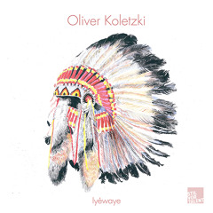 Oliver Koletzki – Iyéwaye [Snippet]