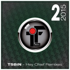 TSBiN - Hey Chief Remixes (TEKK FREAKZ REC. 02-2015)