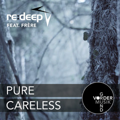 re:deep feat. Frère - Careless [OUT NOW]