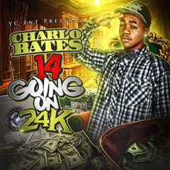 02 - Charlo Bates - 14 Going On 24k Prod By Legit