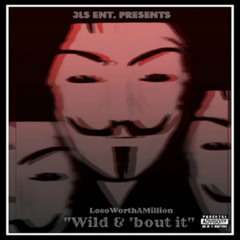 Wild N 'Bout It (Produced by Asa Ortiz)