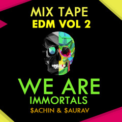 We Are Immortals EDM Mixtape V02